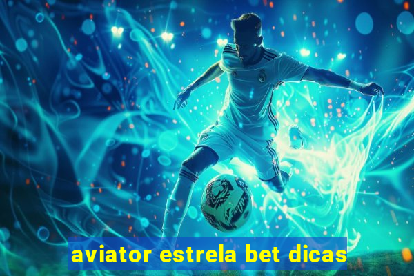 aviator estrela bet dicas